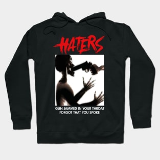 HATERS GUN JAMMED IN YOUR THROAT FORGOT THAT YOU SPOKE Hoodie